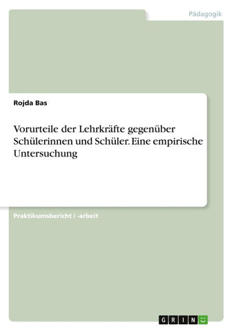 Vorurteile der Lehrkräfte gegenüber Schülerinnen und Schüler. Eine empirische Untersuchung