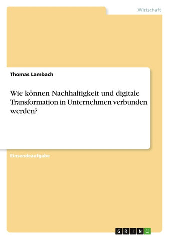 Wie können Nachhaltigkeit und digitale Transformation in Unternehmen verbunden werden?
