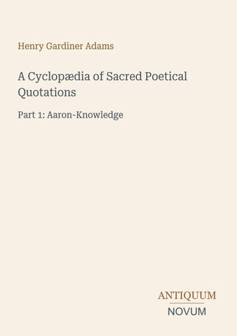 A Cyclopædia of Sacred Poetical Quotations