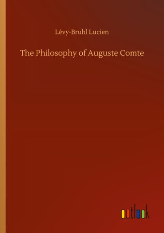 The Philosophy of Auguste Comte