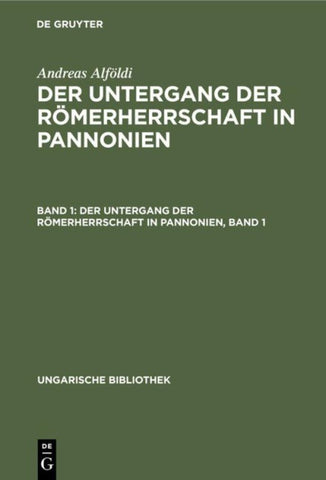 Der Untergang der Römerherrschaft in Pannonien, Band 1