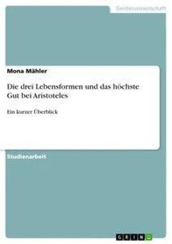 Die drei Lebensformen und das höchste Gut bei Aristoteles