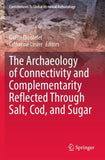The Archaeology of Connectivity and Complementarity Reflected Through Salt, Cod, and Sugar