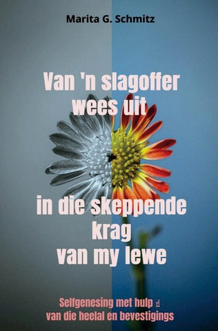 Van 'n slagoffer wees uit in die skeppende krag van my lewe