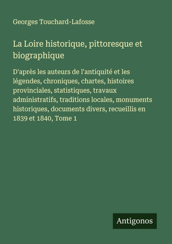 La Loire historique, pittoresque et biographique