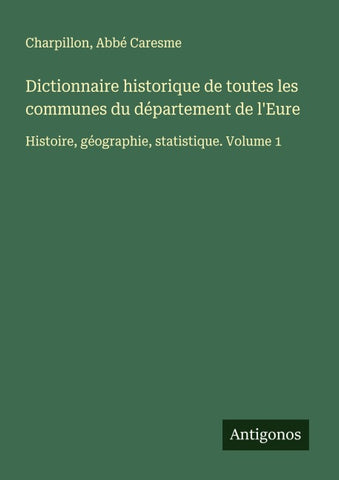 Dictionnaire historique de toutes les communes du département de l'Eure