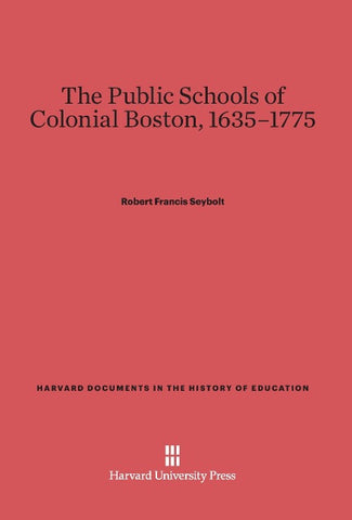 The Public Schools of Colonial Boston, 1635-1775