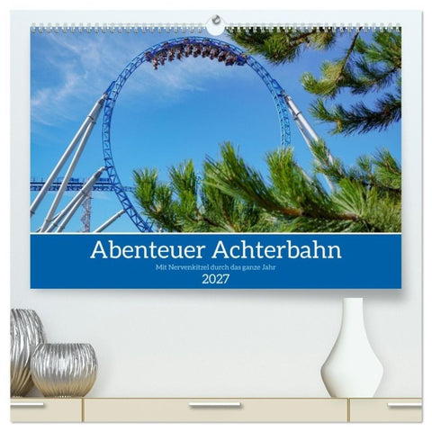 Abenteuer Achterbahn (hochwertiger Premium Wandkalender 2027 DIN A2 quer), Kunstdruck in Hochglanz
