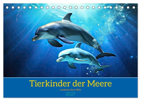 Tierkinder der Meere - entdecke ihre Welt (Tischkalender 2027 DIN A5 quer), CALVENDO Monatskalender