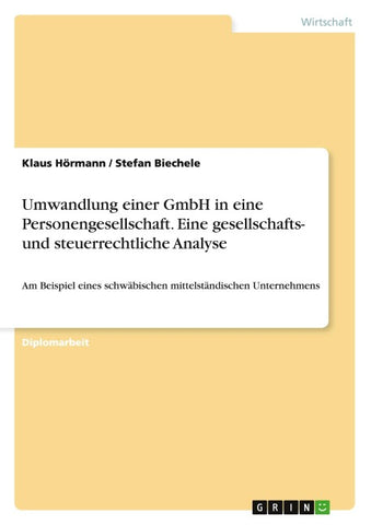 Umwandlung einer GmbH in eine Personengesellschaft. Eine gesellschafts- und steuerrechtliche Analyse