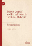 Bygone Utopias and Farm Protest in the Rural Midwest