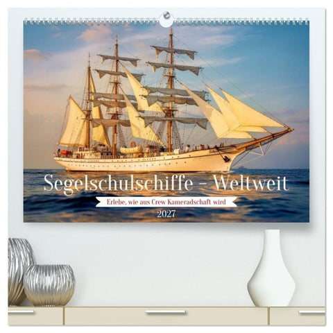 Segelschulschiffe - Weltweit (hochwertiger Premium Wandkalender 2027 DIN A2 quer), Kunstdruck in Hochglanz