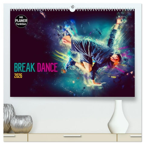 Break Dance (hochwertiger Premium Wandkalender 2026 DIN A2 quer), Kunstdruck in Hochglanz