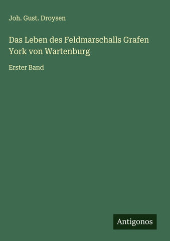 Das Leben des Feldmarschalls Grafen York von Wartenburg