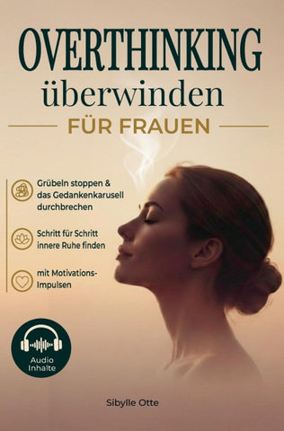 OVERTHINKING ÜBERWINDEN FÜR FRAUEN