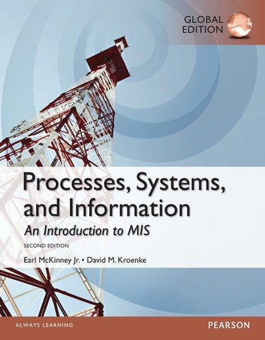 Processes, Systems, and Information: An Introduction to MIS, Global Edition