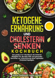 Ketogene Ernährung und Cholesterin Senken Kochbuch