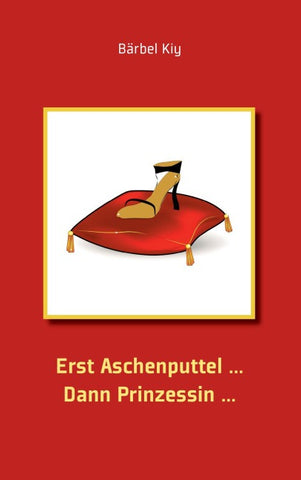 Erst Aschenputtel ... Dann Prinzessin