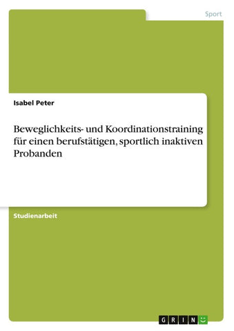 Beweglichkeits- und Koordinationstraining für einen berufstätigen, sportlich inaktiven Probanden