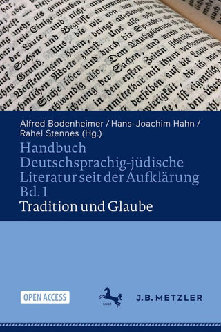 Handbuch Deutschsprachig-jüdische Literatur seit der Aufklärung Bd. 1: Tradition und Glaube