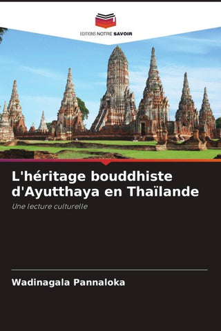 L'héritage bouddhiste d'Ayutthaya en Thaïlande