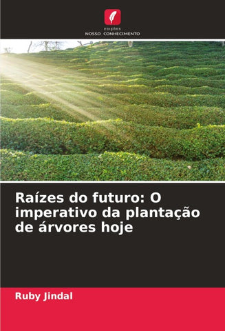 Raízes do futuro: O imperativo da plantação de árvores hoje