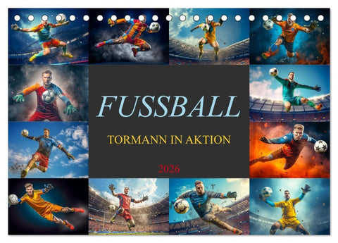 Fussball - Tormann in Aktion (Tischkalender 2026 DIN A5 quer), CALVENDO Monatskalender