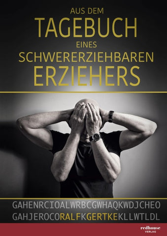 Aus dem Tagebuch eines schwererziehbaren Erziehers