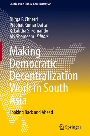 Making Democratic Decentralization Work in South Asia