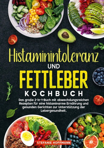 Histaminintoleranz und Fettleber Kochbuch