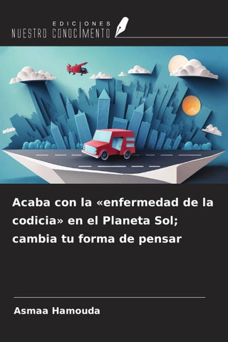 Acaba con la 'enfermedad de la codicia' en el Planeta Sol; cambia tu forma de pensar