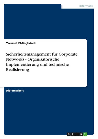 Sicherheitsmanagement für Corporate Networks - Organisatorische Implementierung und technische Realisierung