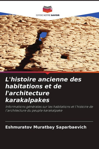 L'histoire ancienne des habitations et de l'architecture karakalpakes