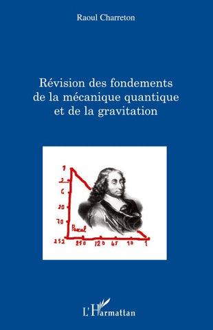 Révision des fondements de la mécanique quantique et de la gravitation