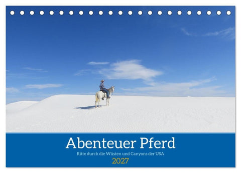 Abenteuer Pferd - Ritte durch die Wüsten und Canyons der USA (Tischkalender 2027 DIN A5 quer), CALVENDO Monatskalender