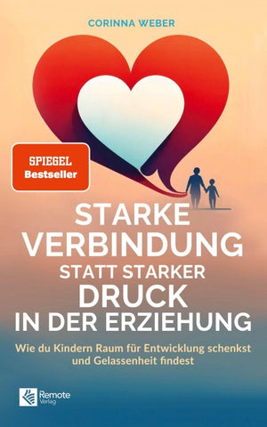 Starke Verbindung statt starker Druck in der Erziehung