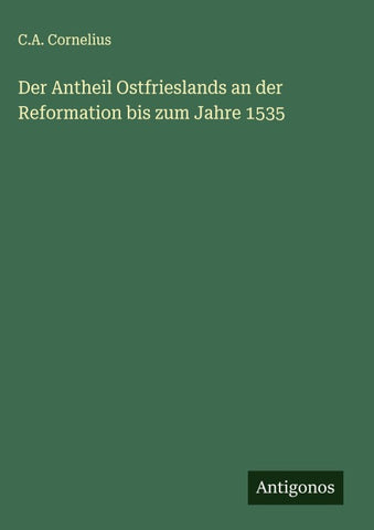Der Antheil Ostfrieslands an der Reformation bis zum Jahre 1535