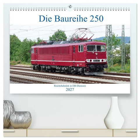 Die Baureihe 250 - Reichsbahnlok in DB-Diensten (hochwertiger Premium Wandkalender 2027 DIN A2 quer), Kunstdruck in Hochglanz