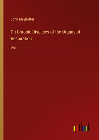 On Chronic Diseases of the Organs of Respiration