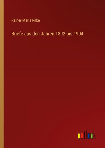 Briefe aus den Jahren 1892 bis 1904