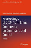 Proceedings of 2024 12th China Conference on Command and Control