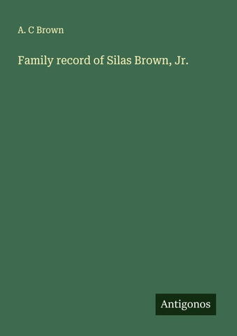 Family record of Silas Brown, Jr.