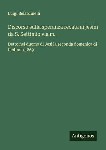 Discorso sulla speranza recata ai jesini da S. Settimio v.e.m.