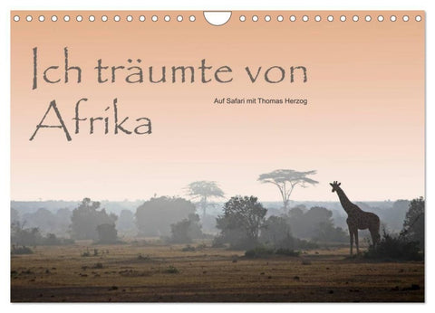 Ich träumte von Afrika (Wandkalender 2027 DIN A4 quer), CALVENDO Monatskalender