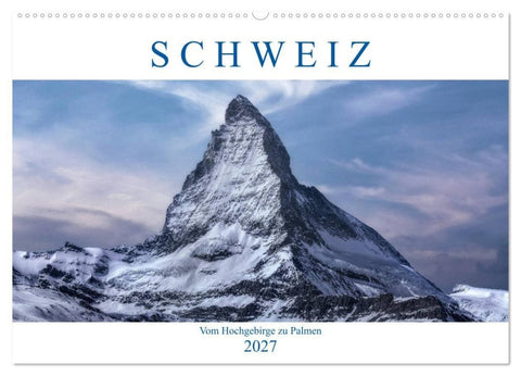 Schweiz - Vom Hochgebirge zu Palmen (Wandkalender 2027 DIN A2 quer), CALVENDO Monatskalender
