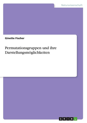 Permutationsgruppen und ihre Darstellungsmöglichkeiten