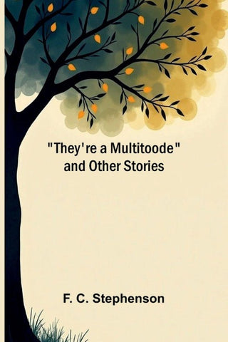 "They're a multitoode" and other stories
