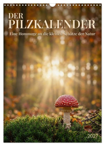 DER PILZKALENDER (Wandkalender 2027 DIN A3 hoch), CALVENDO Monatskalender
