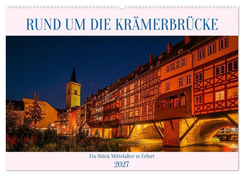 Rund um die Krämerbrücke - Ein Stück Mittelalter in Erfurt (Wandkalender 2027 DIN A2 quer), CALVENDO Monatskalender