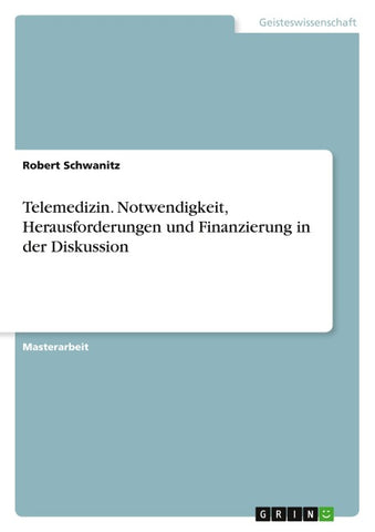 Telemedizin. Notwendigkeit, Herausforderungen und Finanzierung in der Diskussion